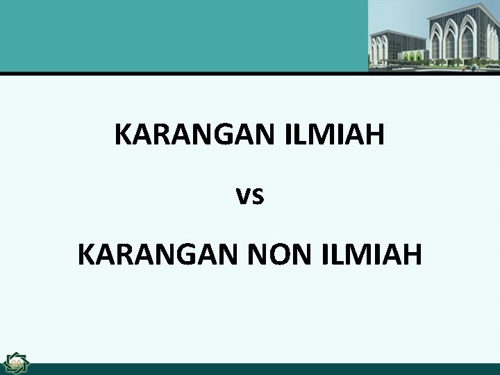 KARANGAN ILMIAH vs KARANGAN NON ILMIAH 