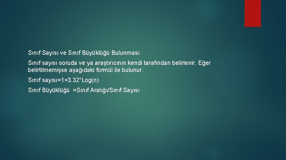 Sınıf Sayısı ve Sınıf Büyüklüğü Bulunması Sınıf sayısı soruda ve ya araştırıcının kendi tarafından Sınıf Sayısı ve Sınıf Büyüklüğü Bulunması Sınıf sayısı soruda ve ya araştırıcının kendi tarafından