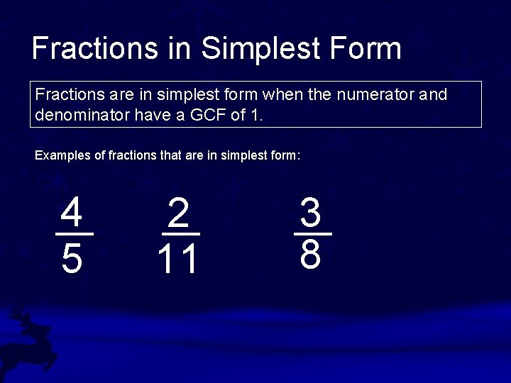 Fractions in Simplest Form Fractions are in simplest form when the numerator and denominator