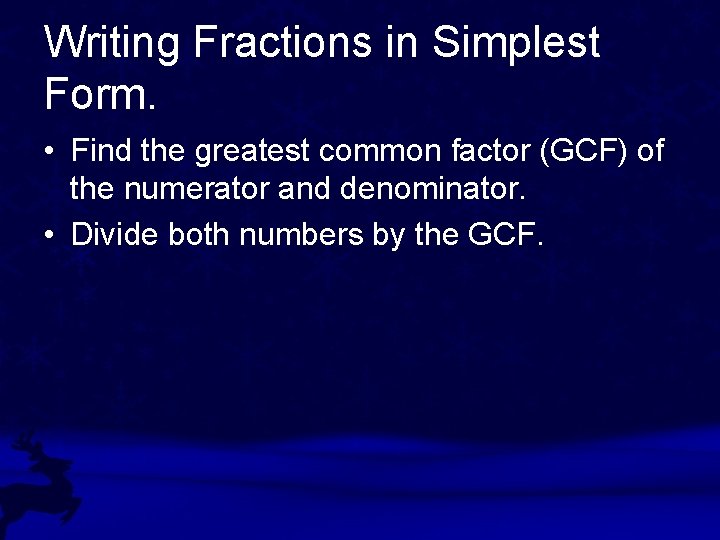 Writing Fractions in Simplest Form. • Find the greatest common factor (GCF) of the