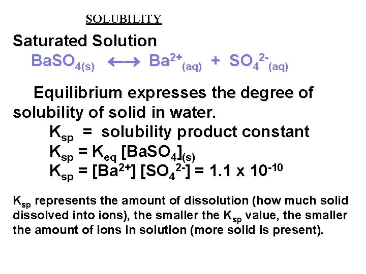 SOLUBILITY Saturated Solution Ba. SO 4(s) Ba 2+(aq) + SO 42 -(aq) Equilibrium expresses