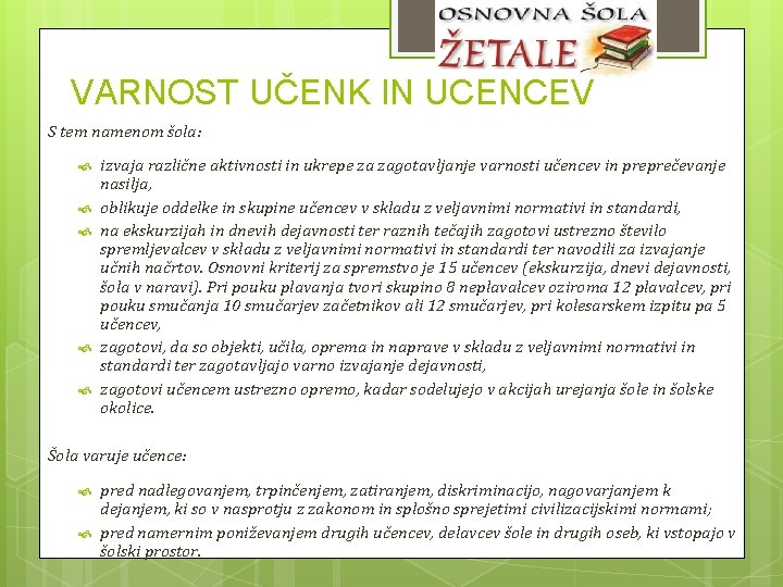 VARNOST UČENK IN UČENCEV S tem namenom šola: izvaja različne aktivnosti in ukrepe za