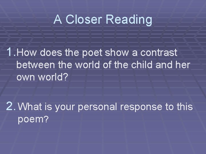 A Closer Reading 1. How does the poet show a contrast between the world