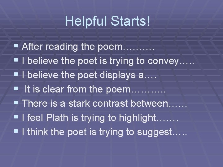 Helpful Starts! § After reading the poem………. § I believe the poet is trying