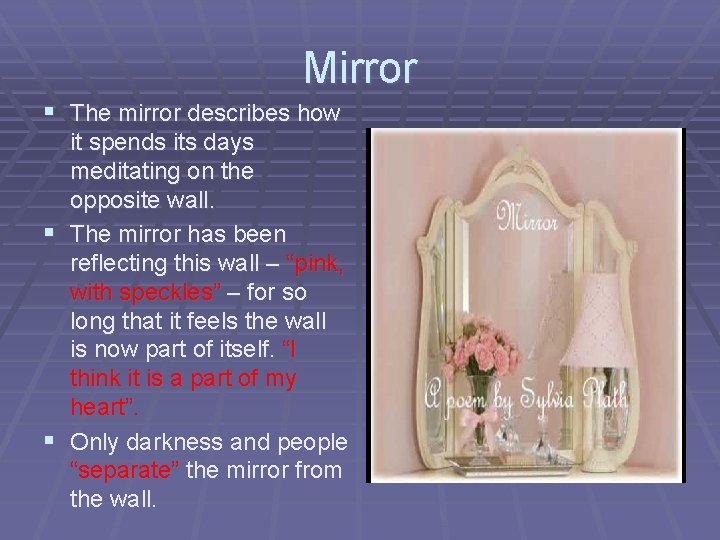 Mirror § The mirror describes how it spends its days meditating on the opposite