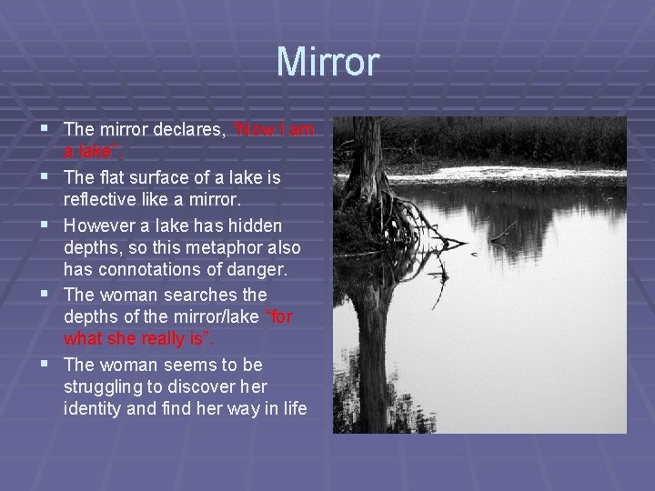 Mirror § The mirror declares, “Now I am § § a lake”. The flat