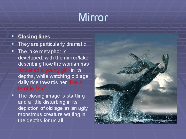 Mirror § Closing lines § They are particularly dramatic § The lake metaphor is