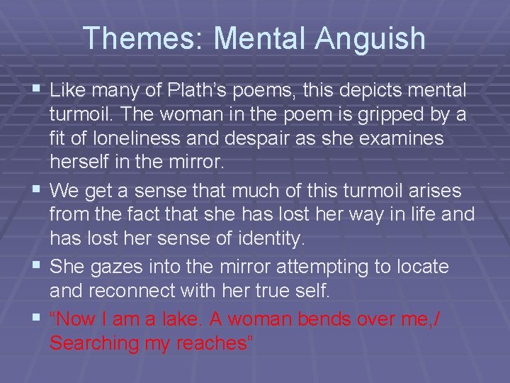 Themes: Mental Anguish § Like many of Plath’s poems, this depicts mental § §