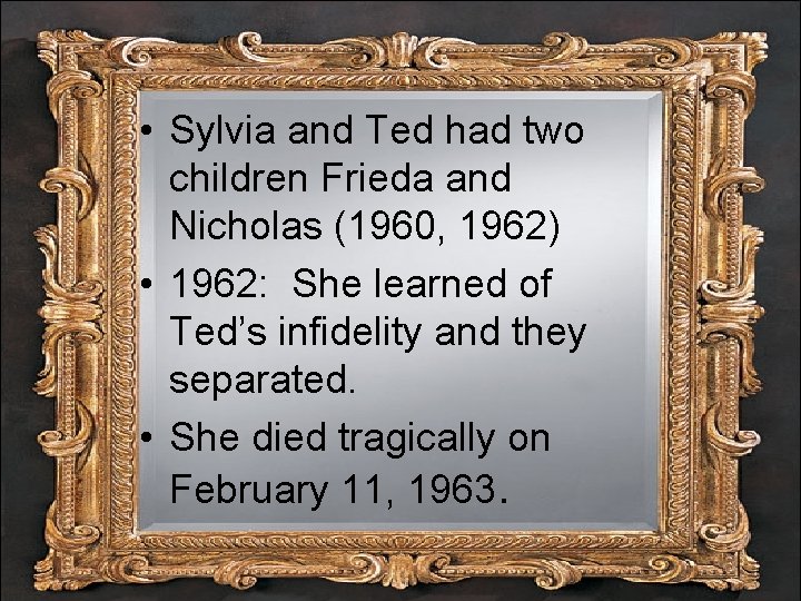  • Sylvia and Ted had two children Frieda and Nicholas (1960, 1962) •