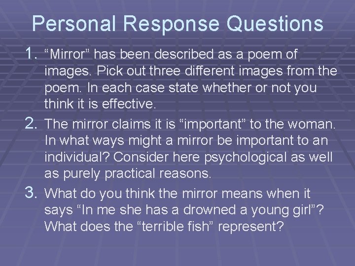 Personal Response Questions 1. “Mirror” has been described as a poem of images. Pick