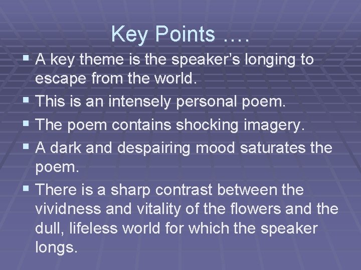 Key Points …. § A key theme is the speaker’s longing to escape from