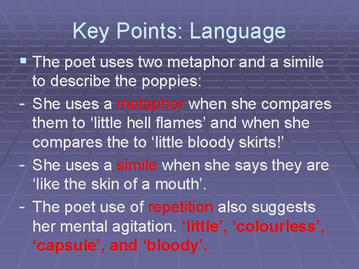 Key Points: Language § The poet uses two metaphor and a simile - to