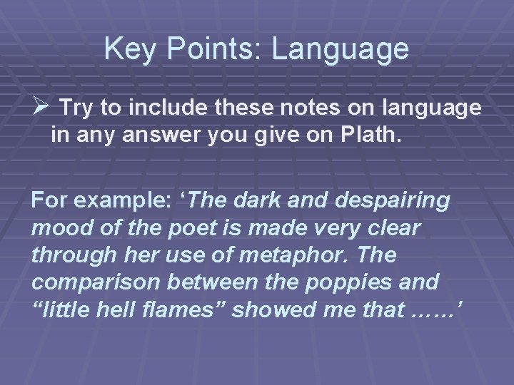 Key Points: Language Ø Try to include these notes on language in any answer