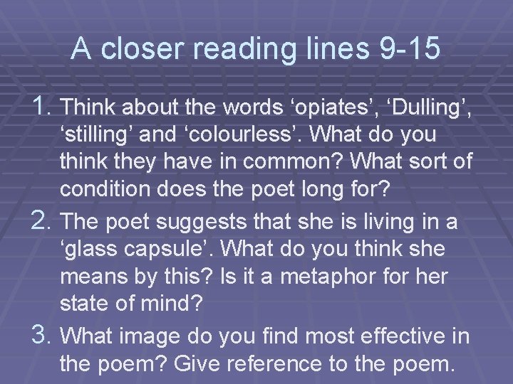 A closer reading lines 9 -15 1. Think about the words ‘opiates’, ‘Dulling’, ‘stilling’