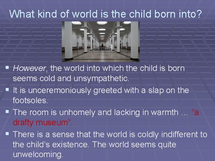 What kind of world is the child born into? § However, the world into