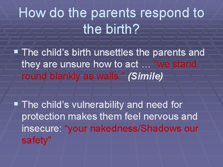 How do the parents respond to the birth? § The child’s birth unsettles the