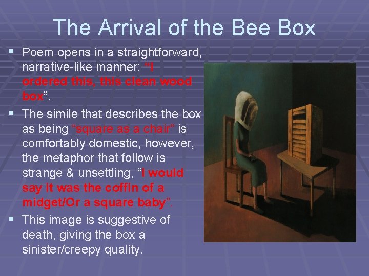 The Arrival of the Bee Box § Poem opens in a straightforward, narrative-like manner: