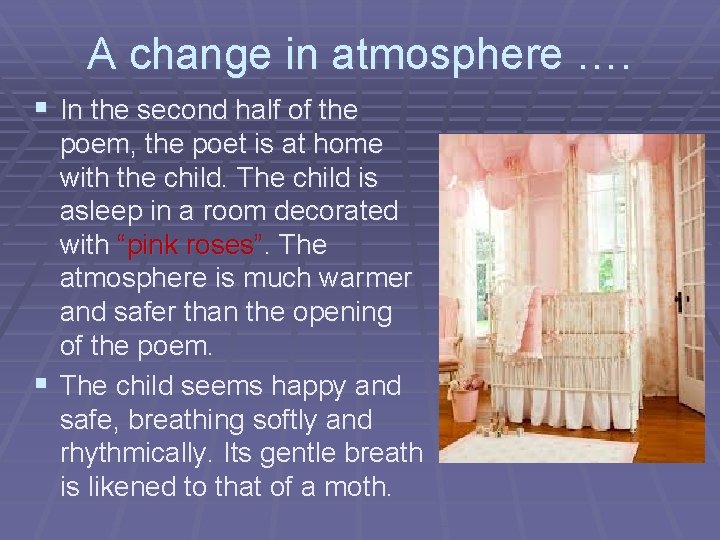 A change in atmosphere …. § In the second half of the poem, the