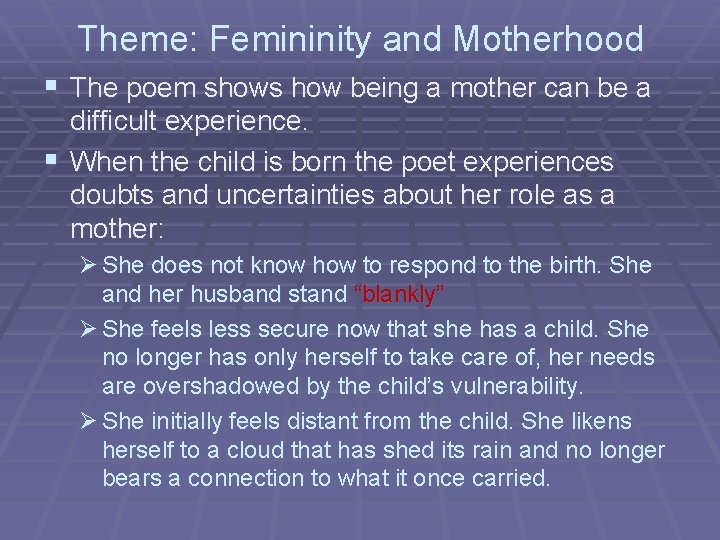 Theme: Femininity and Motherhood § The poem shows how being a mother can be