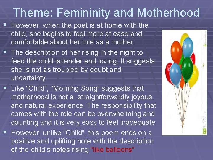 Theme: Femininity and Motherhood § However, when the poet is at home with the