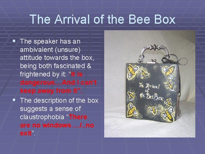 The Arrival of the Bee Box § The speaker has an ambivalent (unsure) attitude