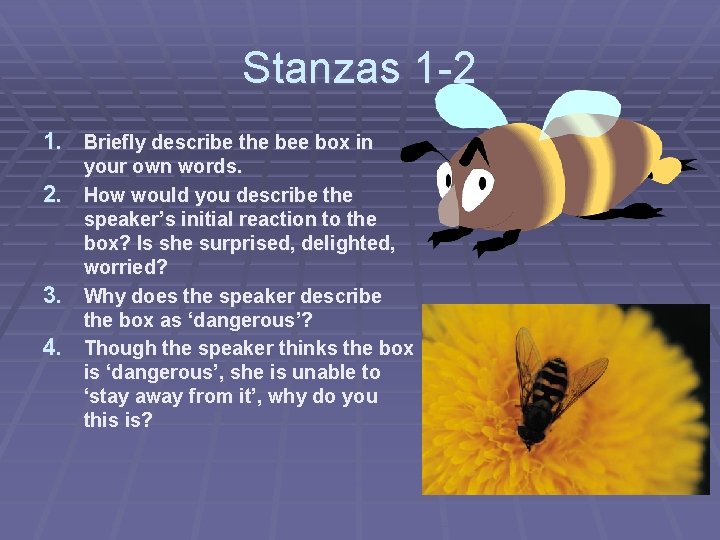 Stanzas 1 -2 1. Briefly describe the bee box in your own words. 2.