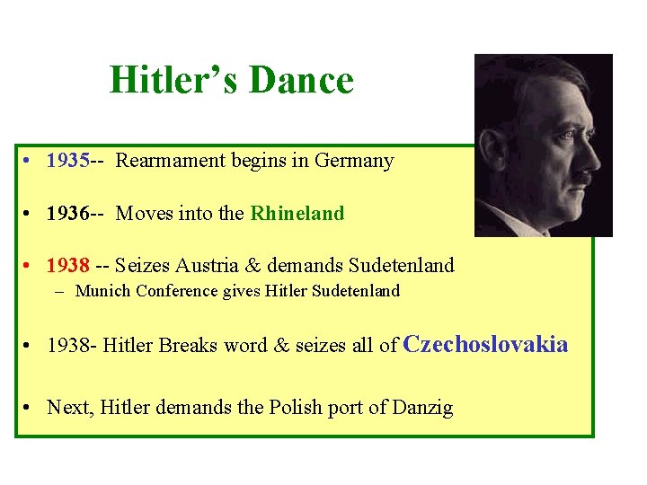 Hitler’s Dance • 1935 -- Rearmament begins in Germany • 1936 -- Moves into