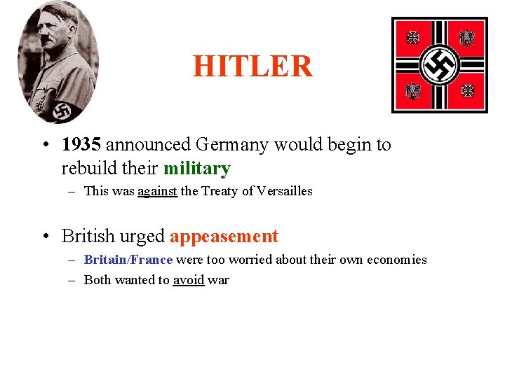 HITLER • 1935 announced Germany would begin to rebuild their military – This was