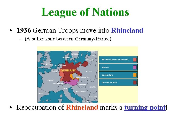 League of Nations • 1936 German Troops move into Rhineland – (A buffer zone