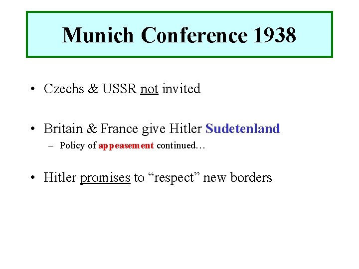 Munich Conference 1938 • Czechs & USSR not invited • Britain & France give