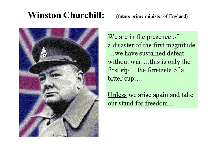 Winston Churchill: (future prime minister of England) We are in the presence of a