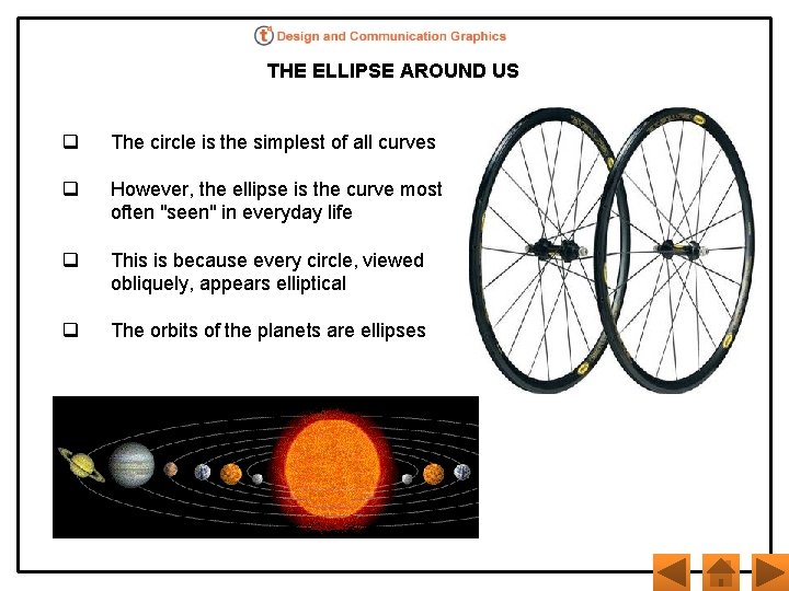 THE ELLIPSE AROUND US q The circle is the simplest of all curves q