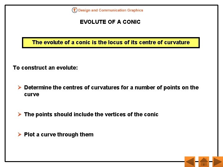 EVOLUTE OF A CONIC The evolute of a conic is the locus of its