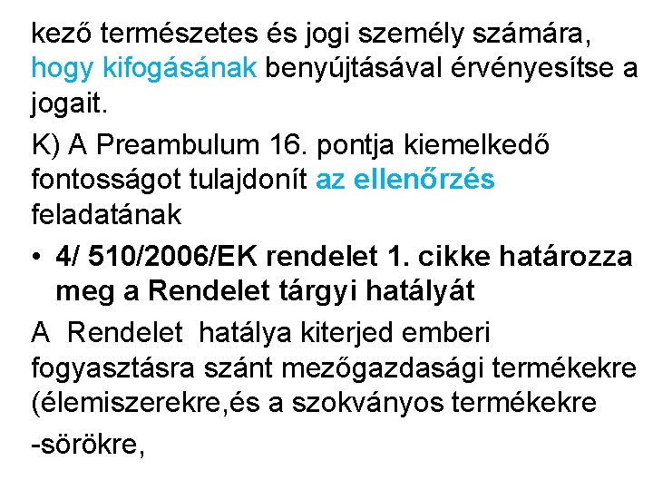 kező természetes és jogi személy számára, hogy kifogásának benyújtásával érvényesítse a jogait. K) A