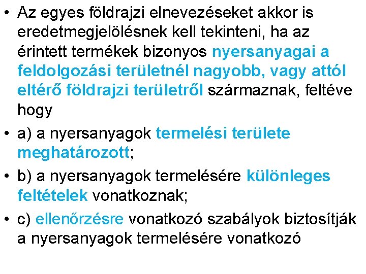  • Az egyes földrajzi elnevezéseket akkor is eredetmegjelölésnek kell tekinteni, ha az érintett