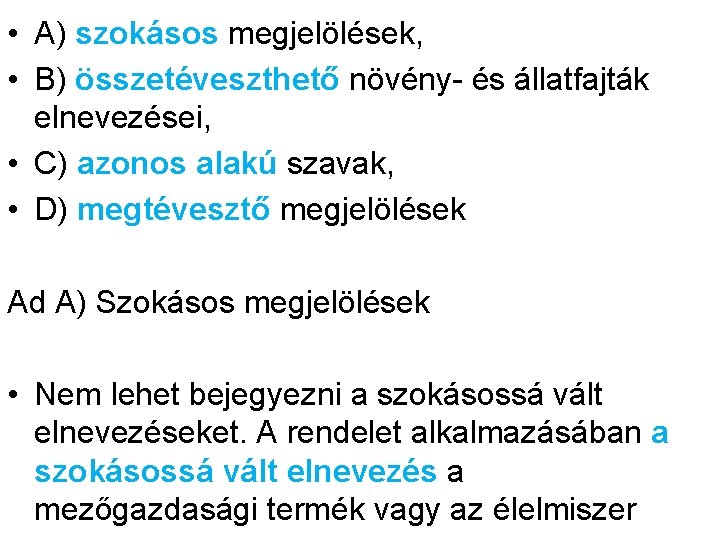  • A) szokásos megjelölések, • B) összetéveszthető növény- és állatfajták elnevezései, • C)