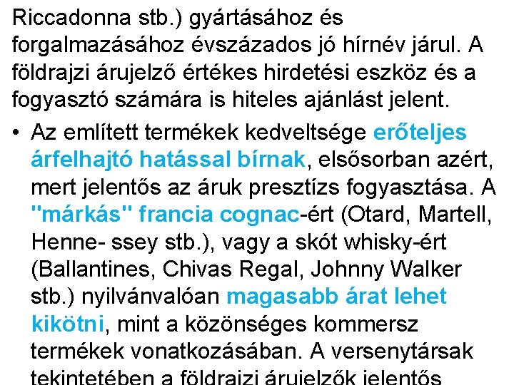 Riccadonna stb. ) gyártásához és forgalmazásához évszázados jó hírnév járul. A földrajzi árujelző értékes