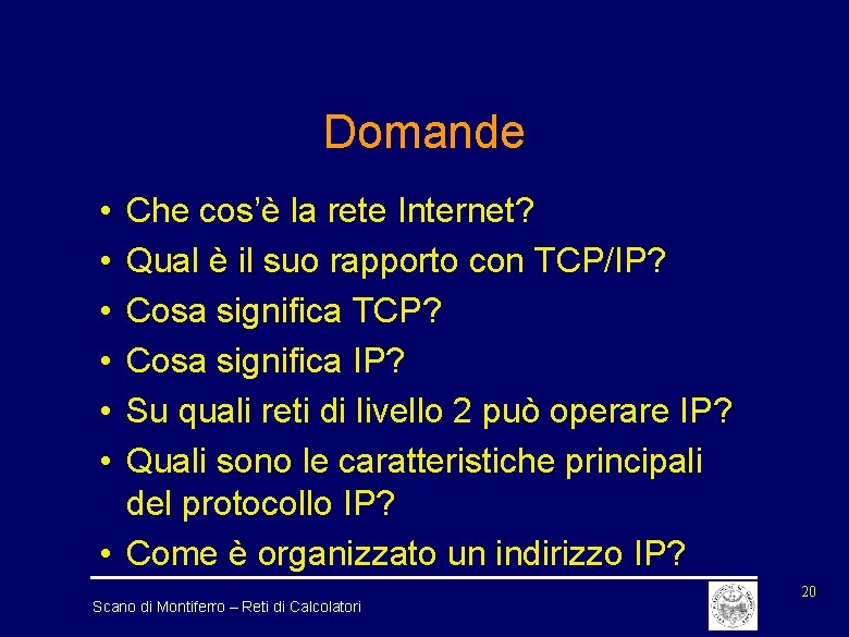 Domande • • • Che cos’è la rete Internet? Qual è il suo rapporto