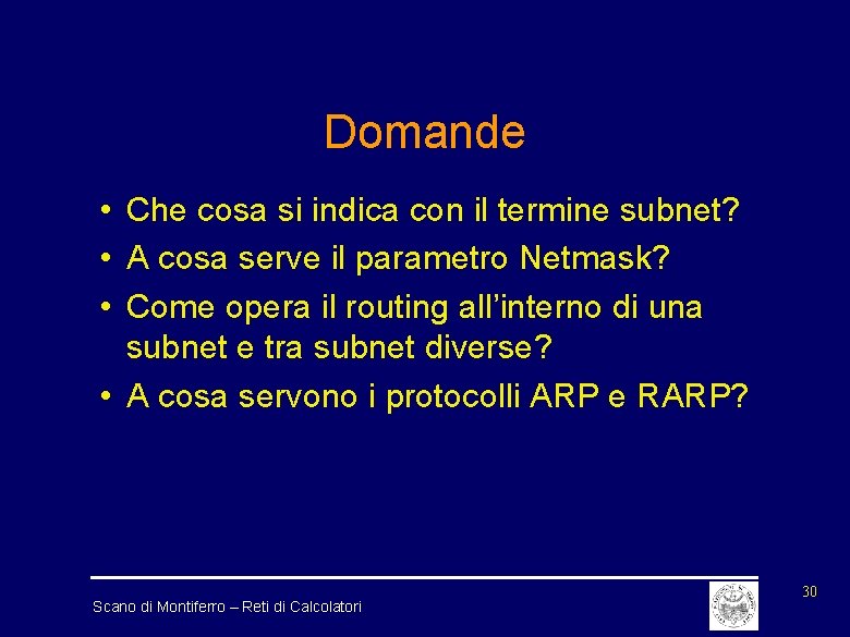 Domande • Che cosa si indica con il termine subnet? • A cosa serve