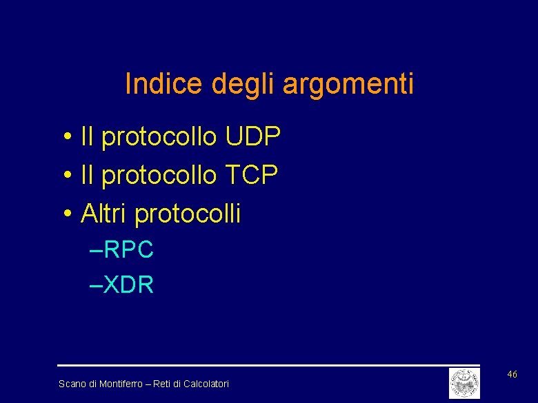 Indice degli argomenti • Il protocollo UDP • Il protocollo TCP • Altri protocolli