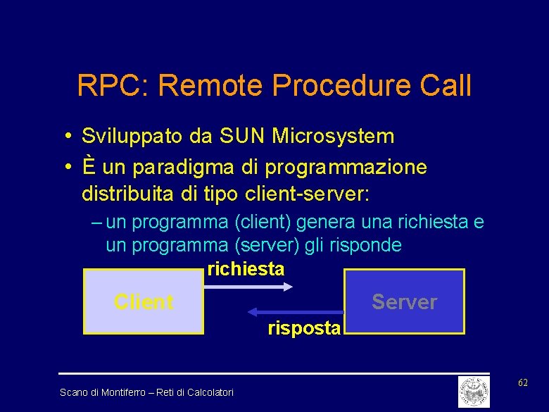 RPC: Remote Procedure Call • Sviluppato da SUN Microsystem • È un paradigma di