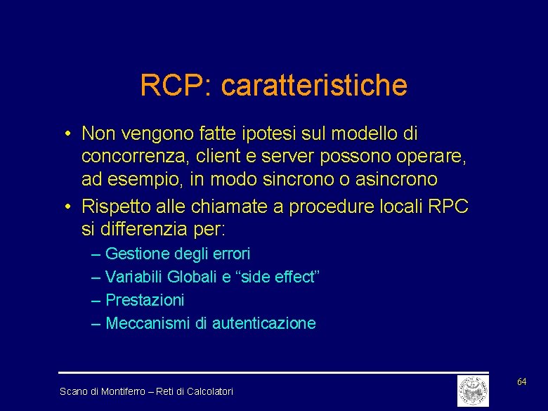 RCP: caratteristiche • Non vengono fatte ipotesi sul modello di concorrenza, client e server
