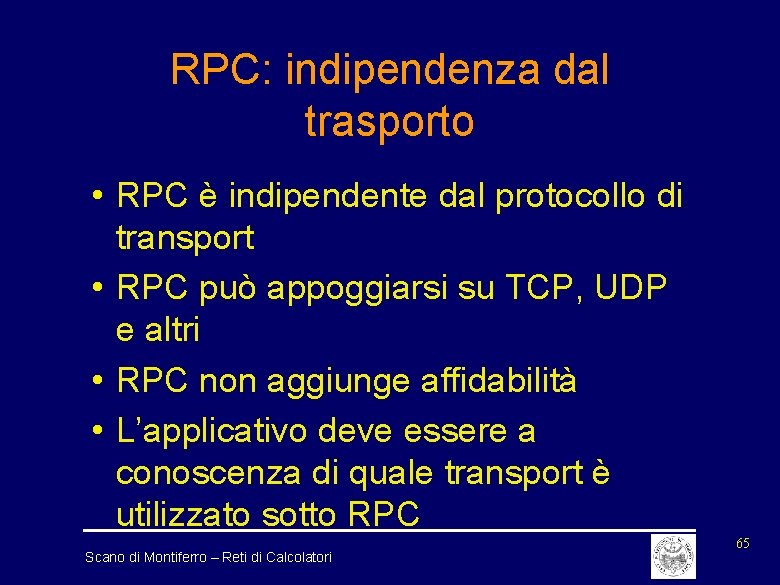 RPC: indipendenza dal trasporto • RPC è indipendente dal protocollo di transport • RPC