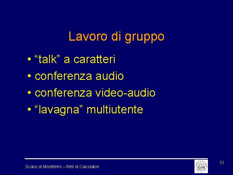 Lavoro di gruppo • “talk” a caratteri • conferenza audio • conferenza video-audio •