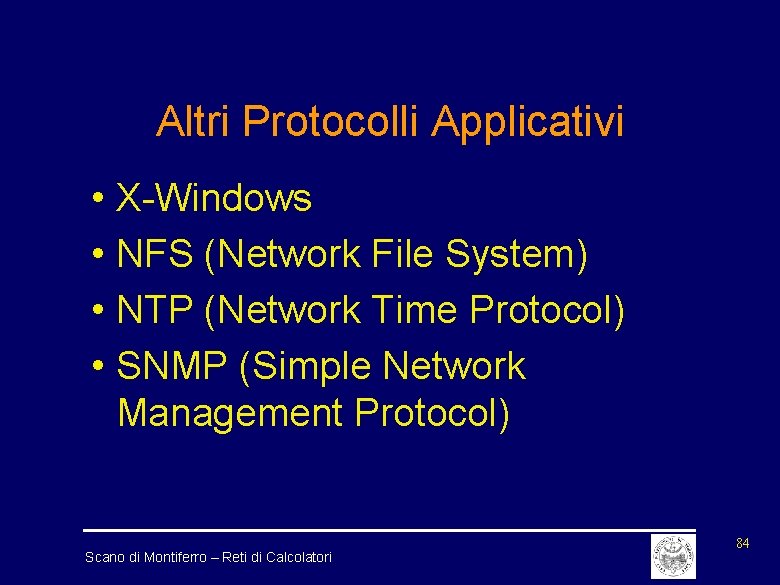 Altri Protocolli Applicativi • X-Windows • NFS (Network File System) • NTP (Network Time