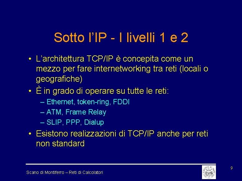 Sotto l’IP - I livelli 1 e 2 • L’architettura TCP/IP è concepita come