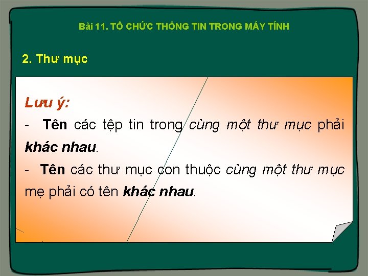 Bài 11. TỔ CHỨC THÔNG TIN TRONG MÁY TÍNH 2. Thư mục Lưu ý: