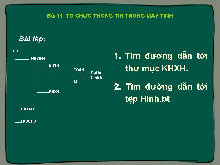 Bài 11. TỔ CHỨC THÔNG TIN TRONG MÁY TÍNH Bài tập: C:  THUVIEN