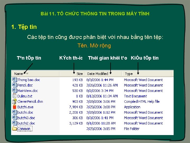 Bài 11. TỔ CHỨC THÔNG TIN TRONG MÁY TÍNH 1. Tệp tin Các tệp