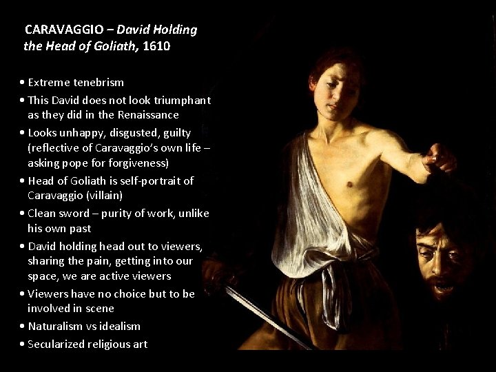 CARAVAGGIO – David Holding the Head of Goliath, 1610 • Extreme tenebrism • This
